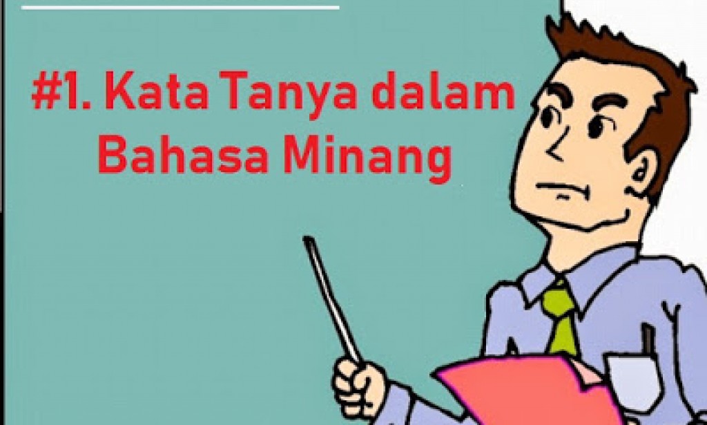 Belajar Bahasa Minang 1: Kata Tanya dalam Bahasa Minang