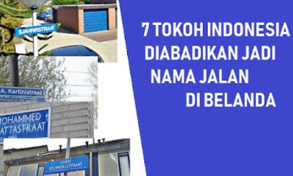 Tokoh Indonesia yang Diabadikan Menjadi Nama Jalan di Belanda