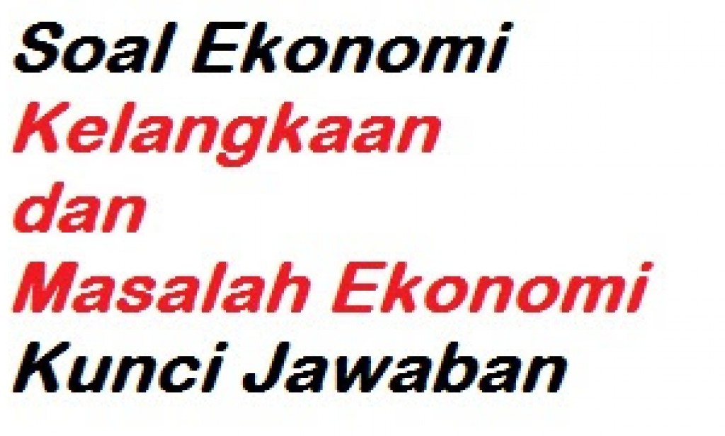 Soal Pilihan Ganda Kelangkaan dan Masalah Ekonomi