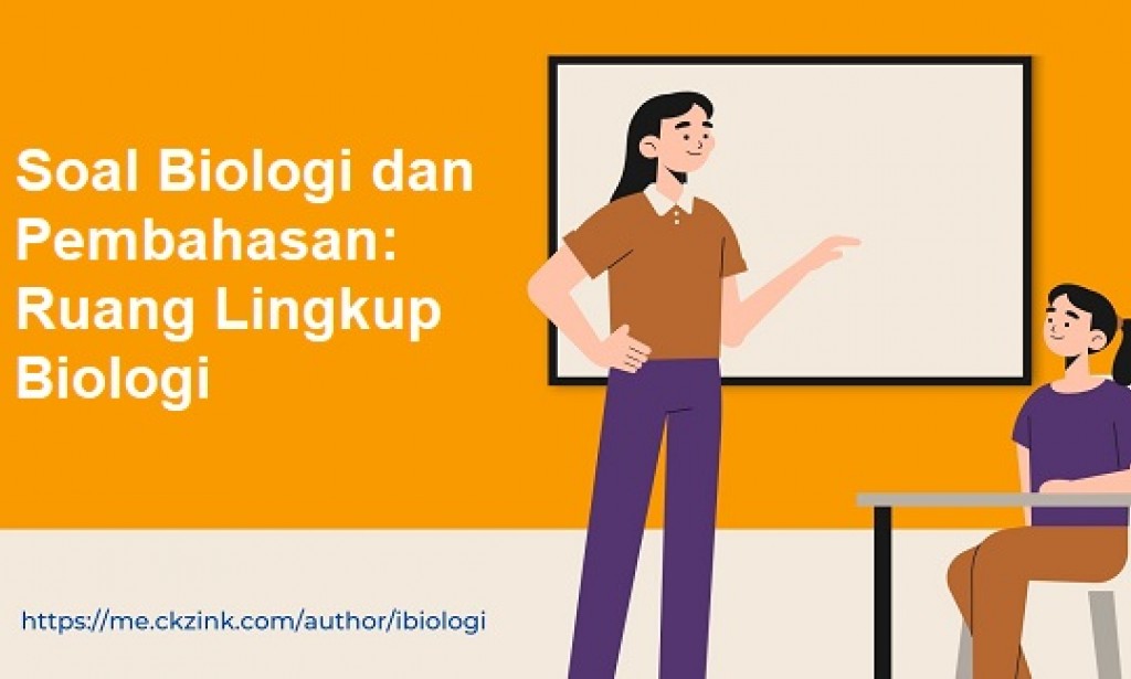 Soal Biologi dan Pembahasan: Ruang Lingkup Biologi