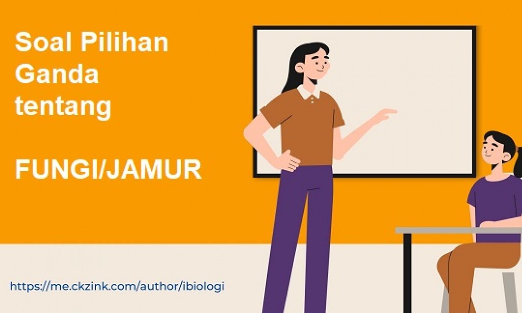 Soal Pilihan Ganda dan Pembahasan Tentang Jamur atau Fungi