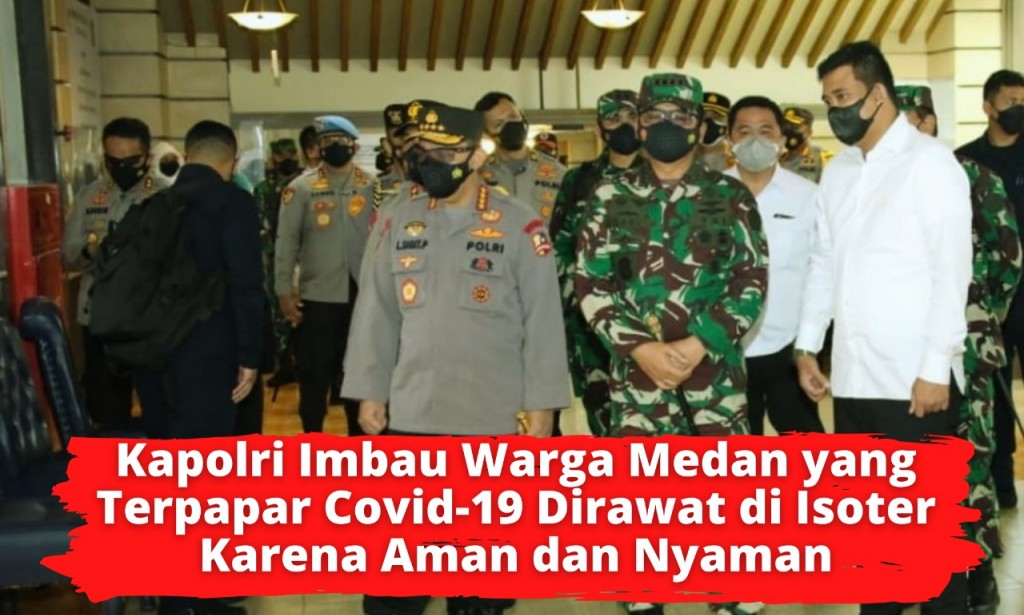 Kapolri Imbau Warga Medan yang Terpapar Covid-19 Dirawat di Isoter Karena Aman dan Nyaman